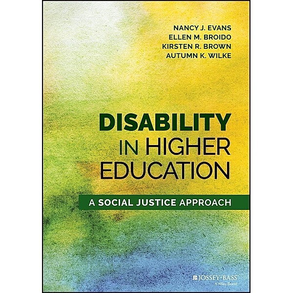 Disability in Higher Education, Nancy J. Evans, Ellen M. Broido, Kirsten R. Brown, Autumn K. Wilke