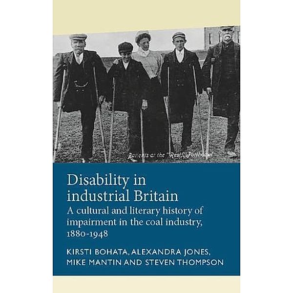 Disability in industrial Britain / Disability History, Kirsti Bohata, Alexandra Jones, Mike Mantin, Steven Thompson