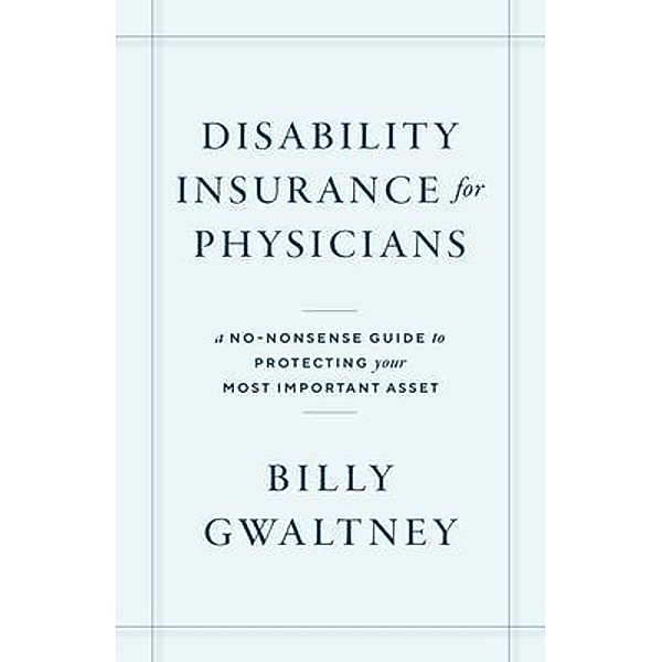 Disability Insurance for Physicians, Billy Gwaltney