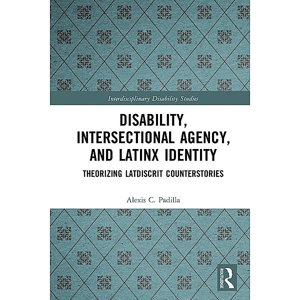 Disability, Intersectional Agency, and Latinx Identity, Alexis Padilla