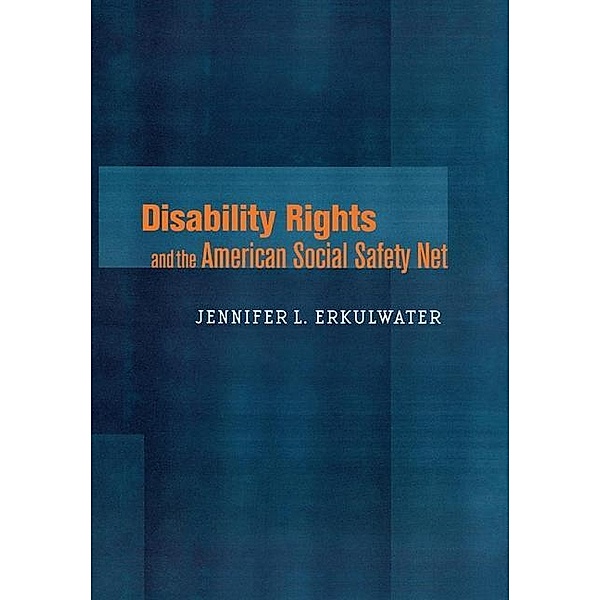 Disability Rights and the American Social Safety Net, Jennifer L. Erkulwater