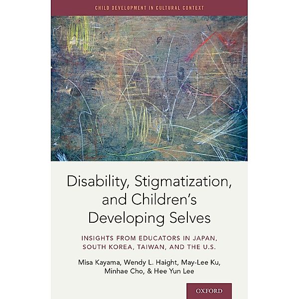 Disability, Stigmatization, and Children's Developing Selves, Misa Kayama, Wendy Haight, May-Lee Ku, Minhae Cho, Hee Yun Lee