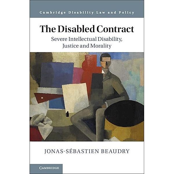 Disabled Contract / Cambridge Disability Law and Policy Series, Jonas-Sebastien Beaudry