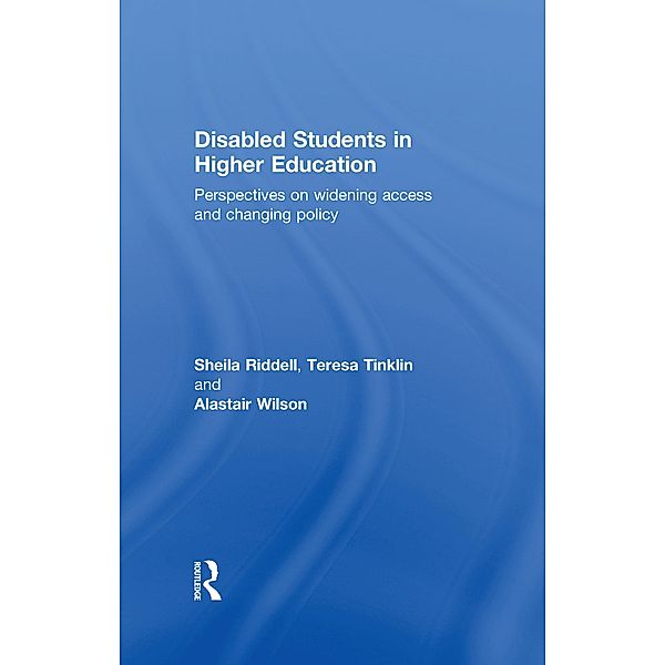Disabled Students in Higher Education, Sheila Riddell, Teresa Tinklin, Alastair Wilson