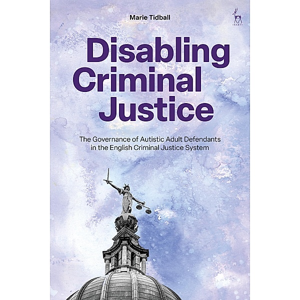 Disabling Criminal Justice, Marie Tidball