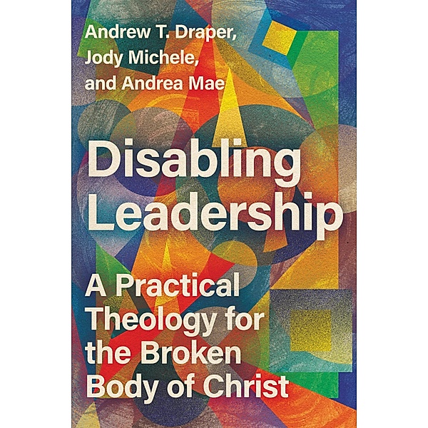 Disabling Leadership, Andrew T. Draper, Jody Michele, Andrea Mae