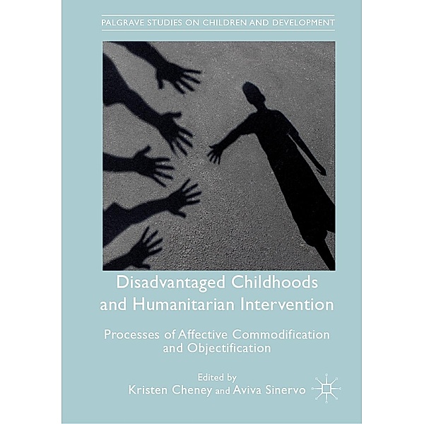 Disadvantaged Childhoods and Humanitarian Intervention / Palgrave Studies on Children and Development