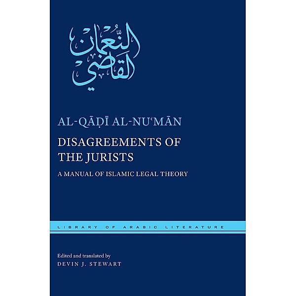 Disagreements of the Jurists / Library of Arabic Literature Bd.53, al-Qa¿i al-Nu¿man