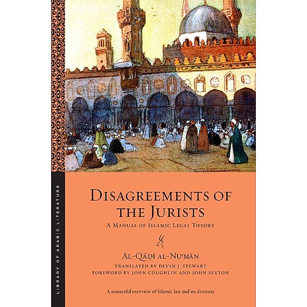 Disagreements of the Jurists / Library of Arabic Literature Bd.22, al-Qa¿i al-Nu¿man