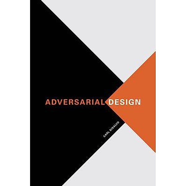 DiSalvo, C: Adversarial Design, Carl DiSalvo