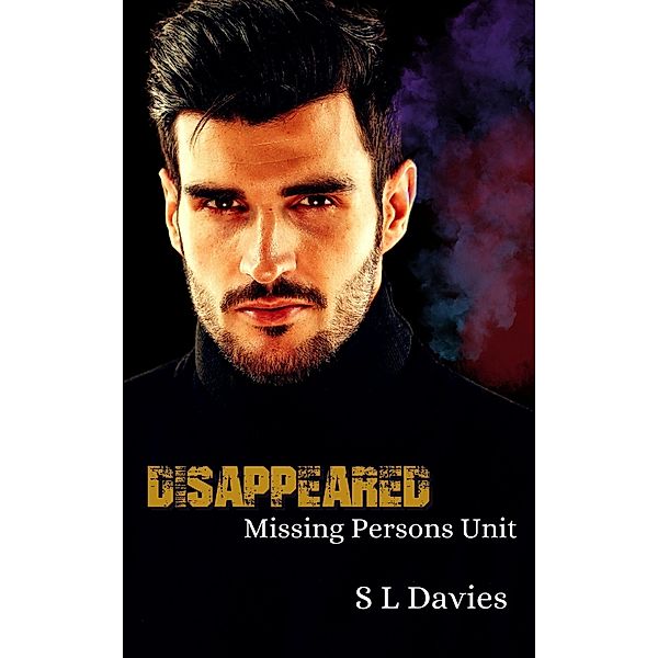 Disappeared (Missing Persons Unit, #1) / Missing Persons Unit, S L Davies