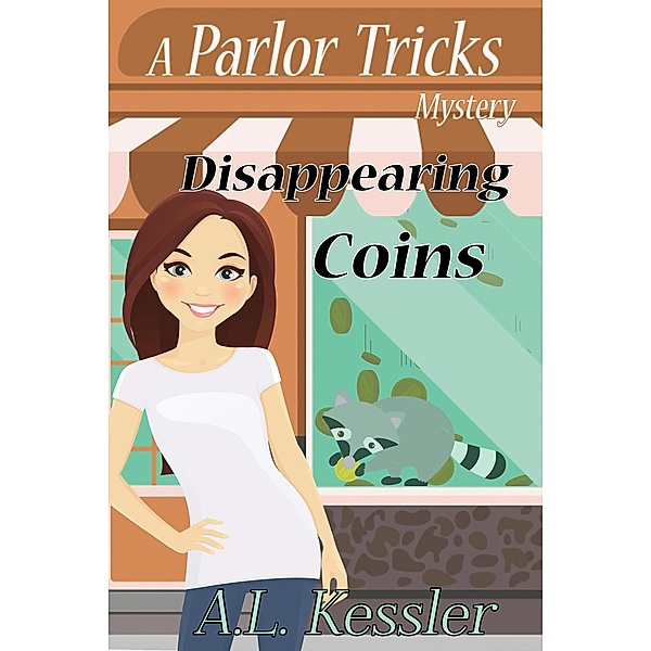 Disappearing Coins (Parlor Tricks Mystery, #2) / Parlor Tricks Mystery, A. L. Kessler