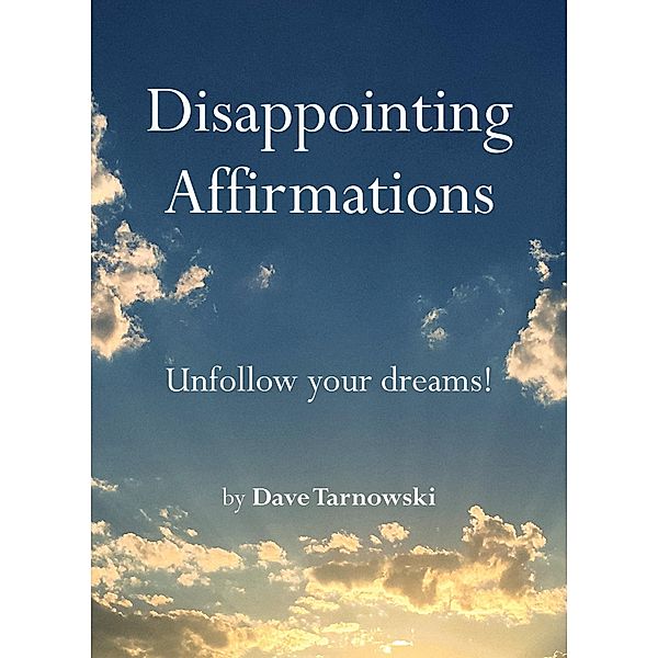 Disappointing Affirmations, Dave Tarnowski