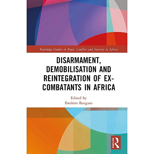 Disarmament, Demobilisation and Reintegration of Ex-Combatants in Africa