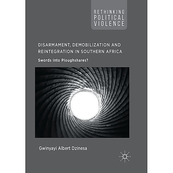 Disarmament, Demobilization and Reintegration in Southern Africa, Gwinyayi Albert Dzinesa
