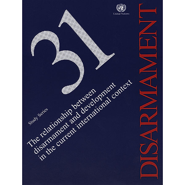 Disarmament Study Series: Relationship between Disarmament and Development in the Current International Context, The