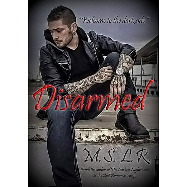 Disarmed (Disarmed Trilogy, #1) / Disarmed Trilogy, M. S. L. R.