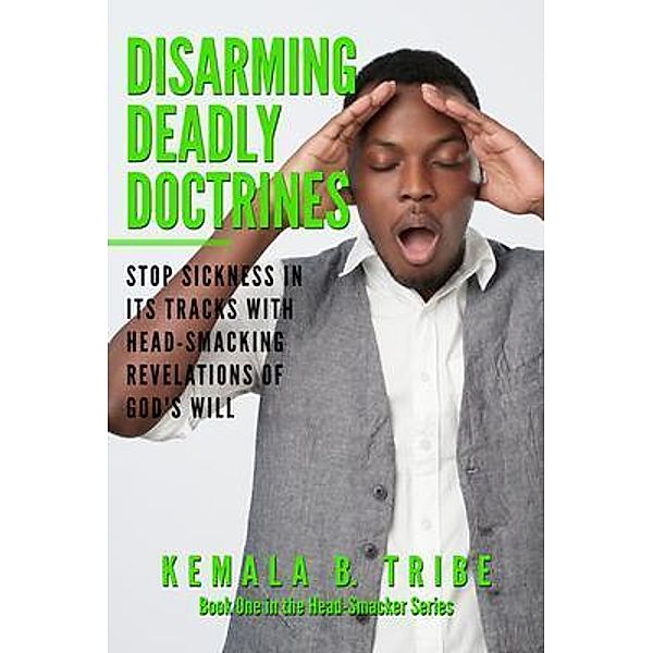 Disarming Deadly Doctrines / The Head-Smacker Series Bd.One, Kemala Tribe
