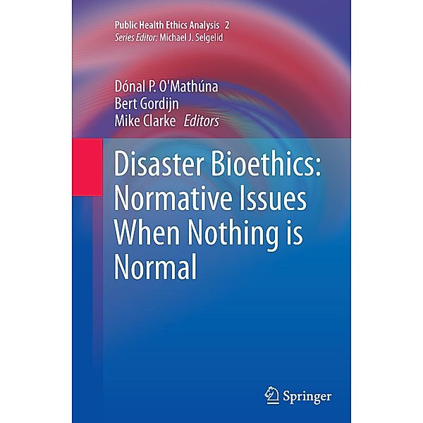 Disaster Bioethics: Normative Issues When Nothing is Normal