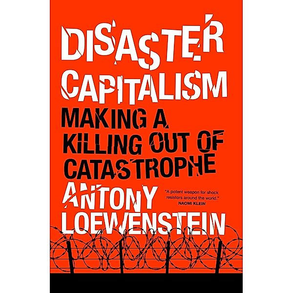 Disaster Capitalism, Antony Loewenstein