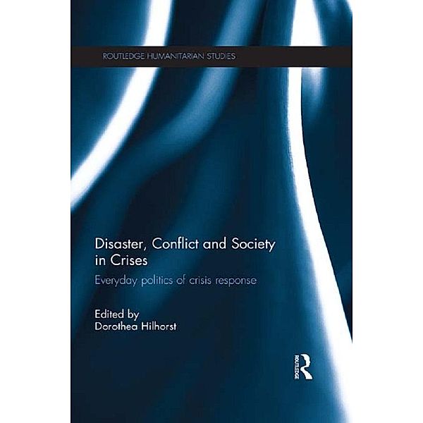 Disaster, Conflict and Society in Crises / Routledge Humanitarian Studies