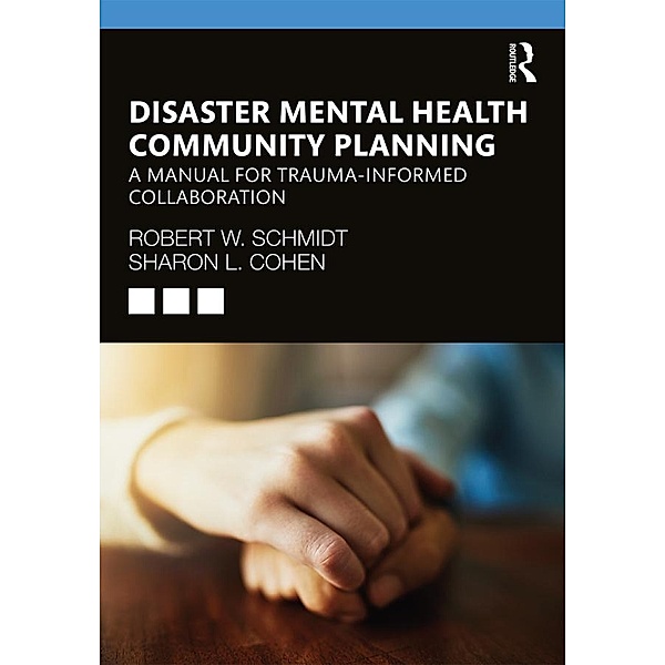 Disaster Mental Health Community Planning, Robert W. Schmidt, Sharon L. Cohen