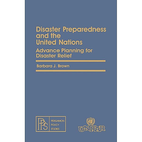 Disaster Preparedness and the United Nations, Barbara J. Brown