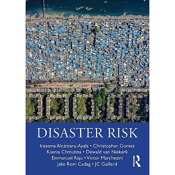 Disaster Risk, Irasema Alcántara-Ayala, Christopher Gomez, Ksenia Chmutina, Dewald van Niekerk, Emmanuel Raju, Victor Marchezini, Jake Rom Cadag, JC Gaillard