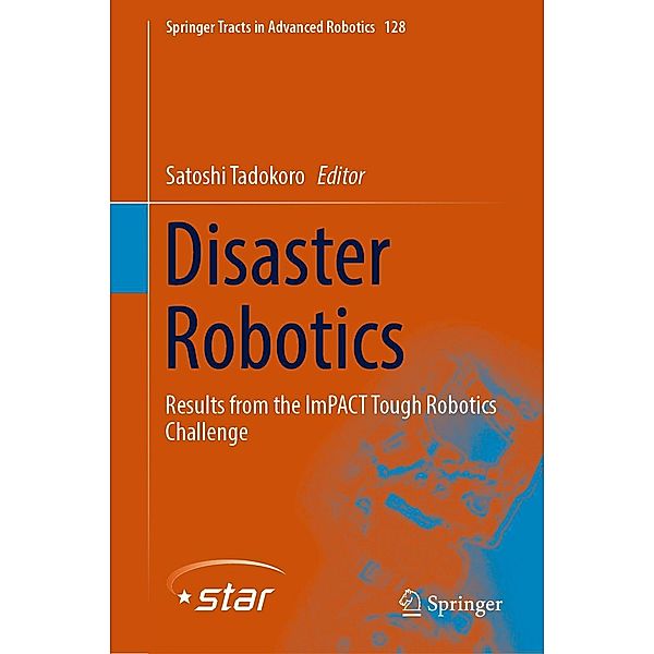 Disaster Robotics / Springer Tracts in Advanced Robotics Bd.128