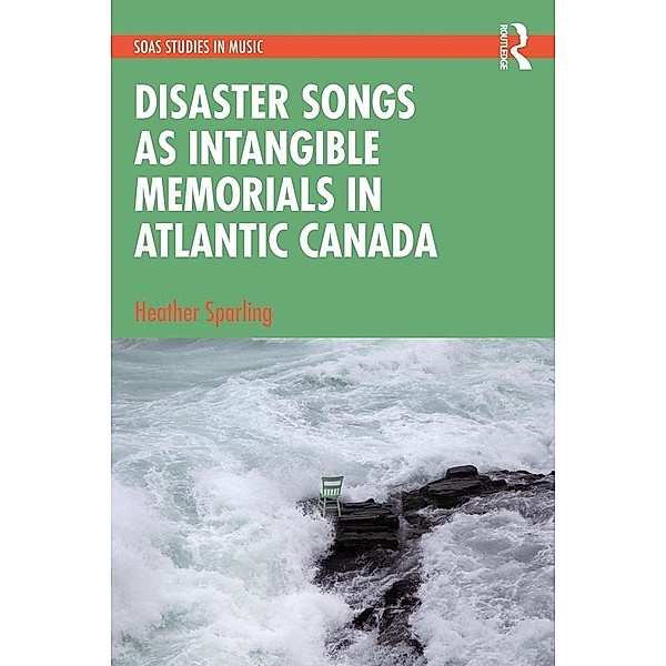 Disaster Songs as Intangible Memorials in Atlantic Canada, Heather Sparling