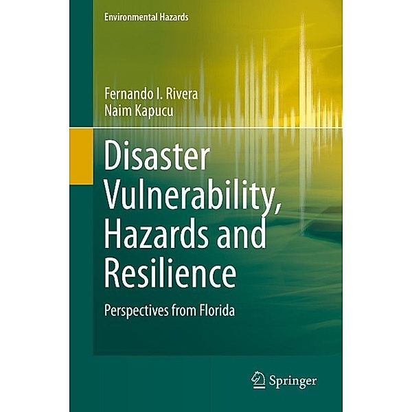 Disaster Vulnerability, Hazards and Resilience / Environmental Hazards, Fernando I. Rivera, Naim Kapucu