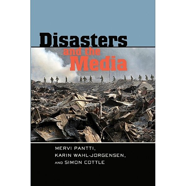 Disasters and the Media, Mervi Pantti, Karin Wahl-Jorgensen, Simon Cottle