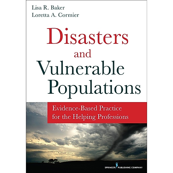 Disasters and Vulnerable Populations, Lisa R. Baker, Loretta A. Cormier
