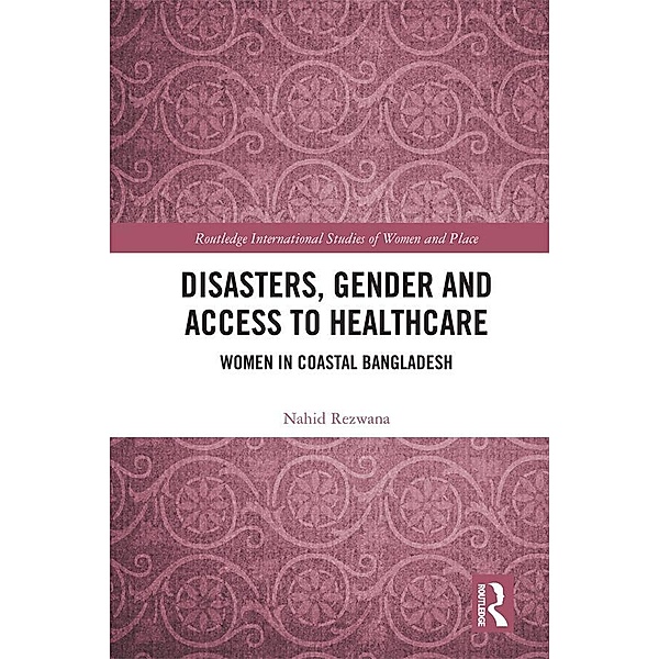 Disasters, Gender and Access to Healthcare, Nahid Rezwana