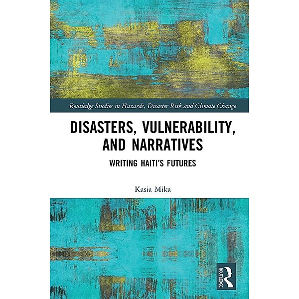 Disasters, Vulnerability, and Narratives, Kasia Mika