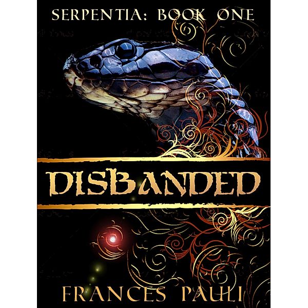 Disbanded (Serpentia, #1) / Serpentia, Frances Pauli