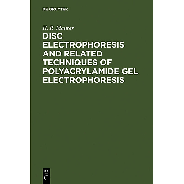 Disc Electrophoresis and Related Techniques of Polyacrylamide Gel Electrophoresis, H. R. Maurer