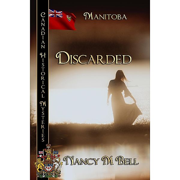 DIscarded (Canadian Historical Mysteries, #4) / Canadian Historical Mysteries, Nancy M Bell