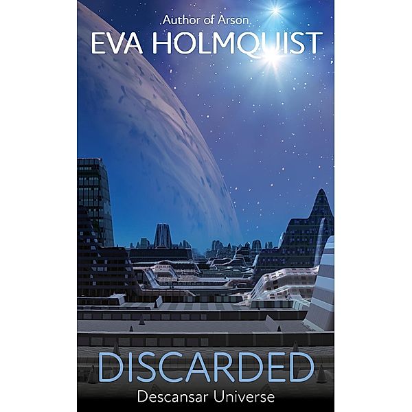 Discarded (Descansar Universe, #7) / Descansar Universe, Eva Holmquist