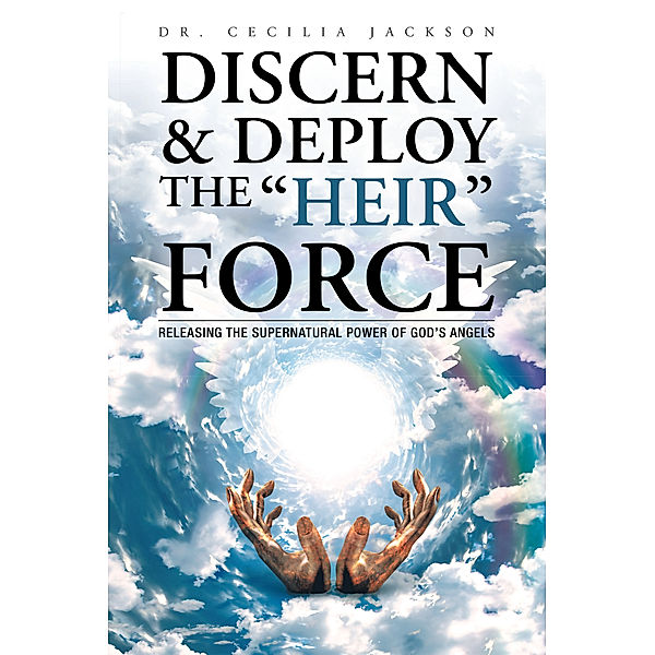 Discern & Deploy the “Heir” Force, Cecilia Jackson