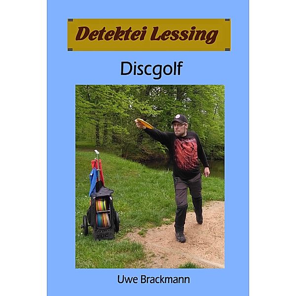 Discgolf: Detektei Lessing Kriminalserie, Band 42. / Detektei Lessing Kriminalserie Bd.42, Uwe Brackmann