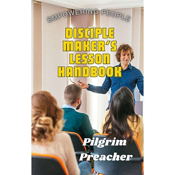 Disciple Maker's Lesson Handbook, Pilgrim Preacher