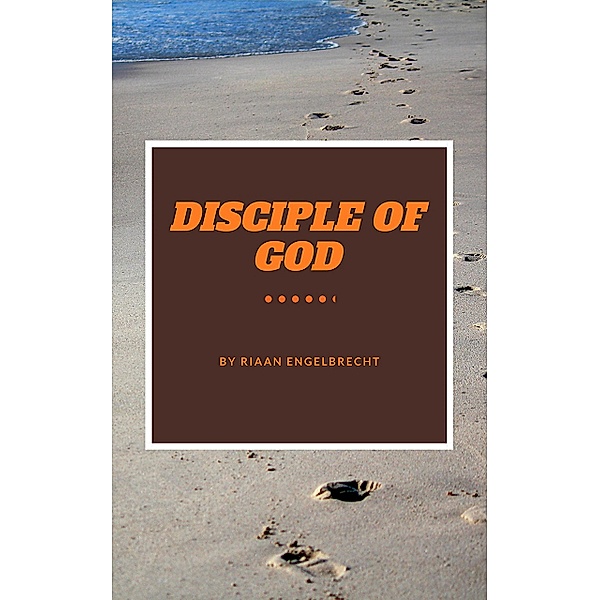 Disciple of God / Discipleship Bd.0, Riaan Engelbrecht