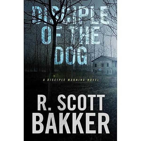 Disciple of the Dog, R. Scott Bakker