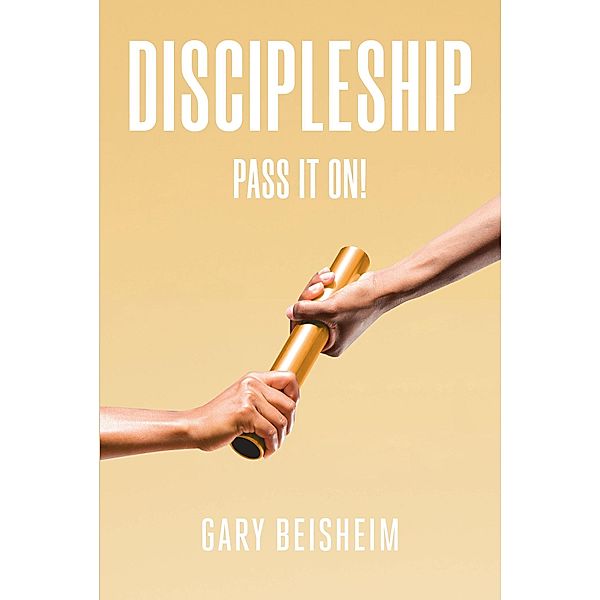 DISCIPLESHIP, Gary Beisheim