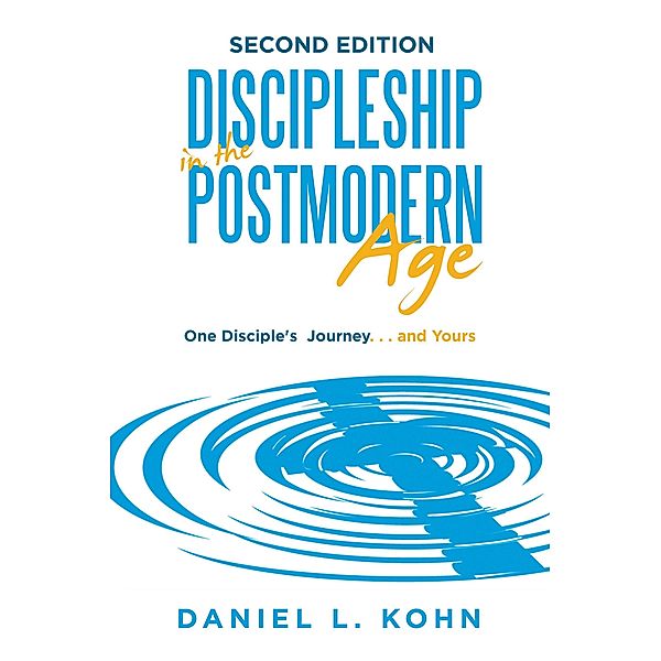 Discipleship in the Postmodern Age, Daniel L. Kohn