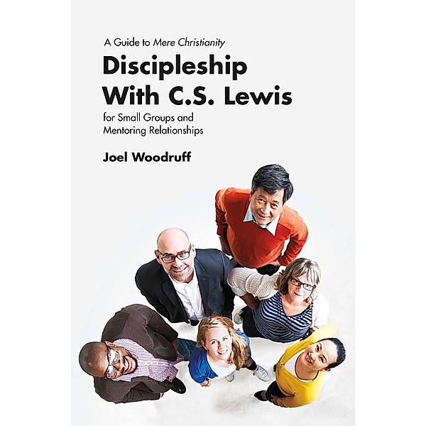 Discipleship with C.S. Lewis, Joel Woodruff