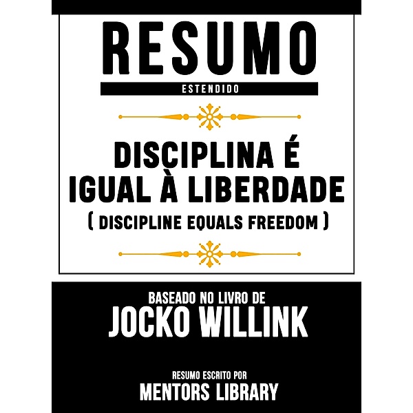 Disciplina É Igual À Liberdade (Discipline Equals Freedom) - Baseado No Livro De Jocko Willink, Mentors Library
