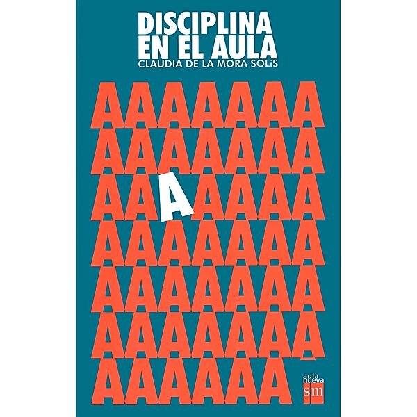 Disciplina en el aula / Aula Nueva, Claudia de la Mora Solís