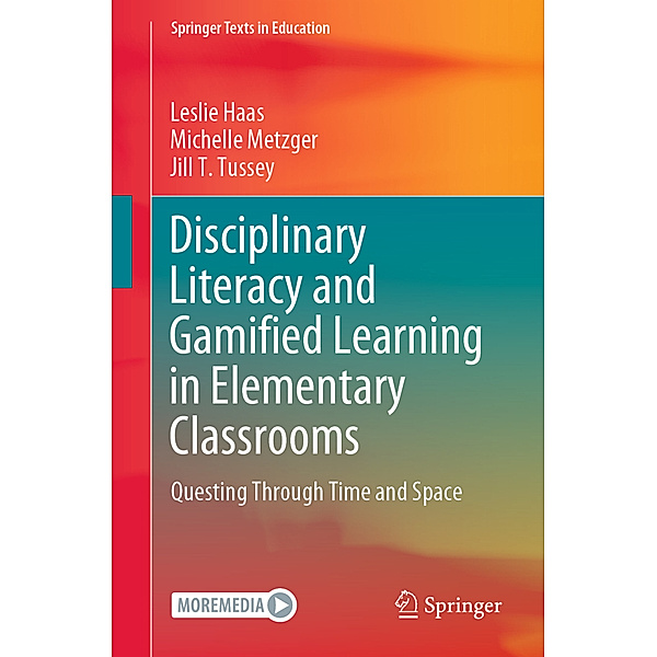 Disciplinary Literacy and Gamified Learning in Elementary Classrooms, Leslie Haas, Michelle Metzger, Jill T. Tussey